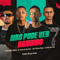 Nao Pode Ver Bandido - Dj Freitas Oficial & Jm O Rato Delas & Eo Biel Na Voz & Eo Segredo