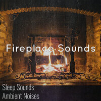 Fire by the Fire - Sleep Sounds Ambient Noises & Fireplace Sounds & Relaxing Music Therapy