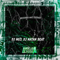 Bruxaria Anti Ozônio - Dj NG3 & Dj Natan Beat