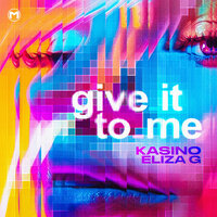 Give It to Me - Kasino & Eliza G