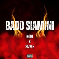 Bado Siamini - Kobi & Sizzle