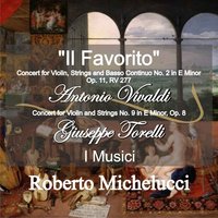 "Il Favorito", Concert for Violin, Strings and Basso Continuo No. 2 in E Minor, Op. 11, RV 277: III. Allegro - Roberto Michelucci & Антонио Вивальди & I Musici