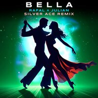 Bella - RAFAL & Julian & Silver Ace