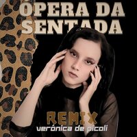 Ópera da Sentada - Verônica de Picoli