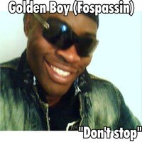 Don't Stop - Golden Boy (Fospassin)