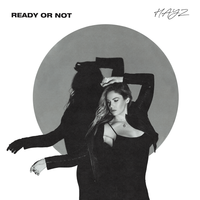 Ready or Not - Hayz
