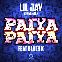 Paiya Paiya - Lil Jay Bingerack & Black K