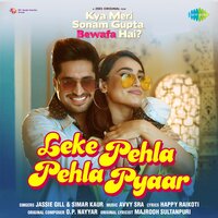 Leke Pehla Pehla Pyaar (From "Kya Meri Sonam Gupta Bewafa Hai?") - Jassie Gill & Simar Kaur & O. P. Nayyar & Avvy Sra