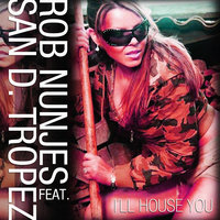 I'll House You - Rob Nunjes & San D. Tropez