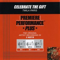 Celebrate The Gift (Key-C-D-Premiere Performance Plus) - Twila Paris