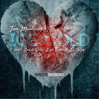 Ice Cold - Iron Mavericks feat. Caleb Seth, Erin Elle' & El Ray & Iron Mavericks & El Ray & Caleb Seth & Erin Elle'