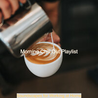 Soundscapes for Working at Home - Morning Chill Out Playlist
