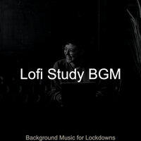 Chill-hop Soundtrack for Lockdowns - Lofi Study BGM
