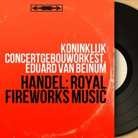 Music for the Royal Fireworks, HWV 351: Ouverture. Maestoso - Allegro - Koninklijk Concertgebouworkest & Георг Фридрих Гендель