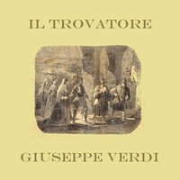 Il trovatore: Or co' dadi, ma fra poco - Maria Callas & Orchestra del Teatro alla Scala di Milano & Coro Del Teatro Alla Scala Di Milano & Ebe Stignani & Angelo Mercuriali & Carlo Tagliabue & Джузеппе Верди