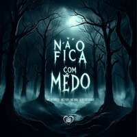 Não Fica Com Medo - MC NEGRETO & MC Wiu & Mc Fopi & Love Funk & O REI DO GRAVE