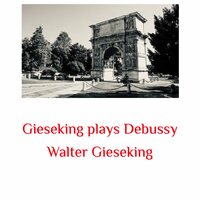 Ballade (Andantino con moto) - Walter Gieseking & Claude Debussy