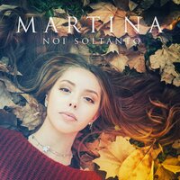 Noi soltanto - Martina