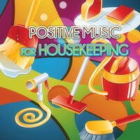 Music that Makes You Feel Better - Housework Happy Music Zone