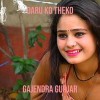 Daru Ko Theko - Gajendra Gurjar