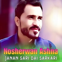 Janan Sari Dai Sarkari - Nosherwan Ashna
