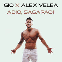 Adio, Sagapao! - Alex Velea & Gio