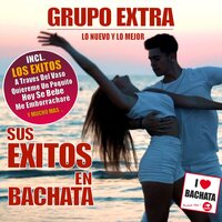 Me Emborracharè - Grupo Extra