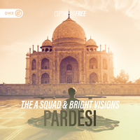 Pardesi - The A Squad & Bright Visions & Dirty Workz