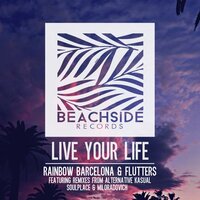 Live Your Life - Rainbow Barcelona & Flutters & Soulplace