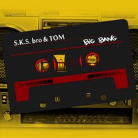 Big Bang - S.K.S.BRO & Tom