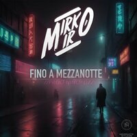 FINO A MEZZANOTTE - Mirko Miro