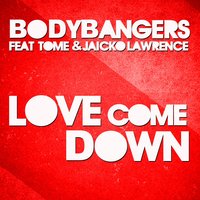 Love Come Down - Bodybangers