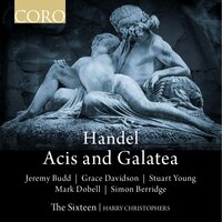 Acis and Galatea, HWV 49a, Act II: Wretched Lovers! (Chorus) - The Sixteen & Harry Christophers & Георг Фридрих Гендель & Jeremy Budd & Grace Davidson & Stuart Young & Mark Dobell