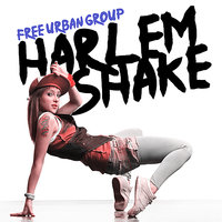 Harlem Shake - Free Urban Group