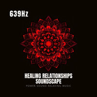 639 Hz Improving Interpersonal Connections - Power Sound Relaxing Music