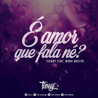 É Amor Que Fala Né? - Tierry & Mano Walter