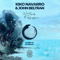 We Made It Happen - Kiko Navarro & John Beltran