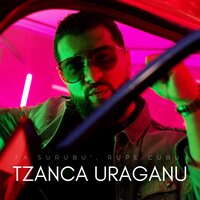 Fa surubu', rupe cubu' - Tzanca Uraganu