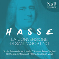 La conversione di Sant'Agostino, KamH. 11, Act I: "E nessun lo soccorre?" (Monica) - Orchestra Sinfonica di Milano Giuseppe Verdi & Paolo Vaglieri & Antonella D'Amico & Иоганн Адольф Хассе