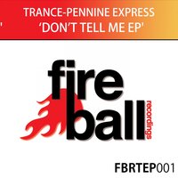Don't Tell Me - Trance-Pennine Express