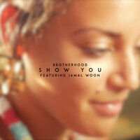 Show You - Brotherhood & Jamal Woon