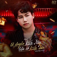Lỡ Duyên Kiếp Này, Liệu Có Kiếp Sau - Khả Hiệp & ACV & Andy