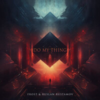 Do My Thing - Frost & Ruslan Rustamov