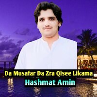 Da Musafar Da Zra Qisee Likama - Hashmat Amin