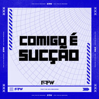 Comigo É Sucção - DJ Cyber Original & Mc Meduza & FTW RECORDS & Mc Hikarii