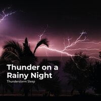 Sleep Time Thunderclaps - Thunderstorm Sleep & Thunderstorm & Thunderstorms