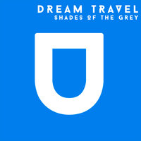 Shades Of The Grey - Dream Travel