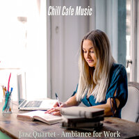 Quartet Jazz Soundtrack for Work - Chill Cafe Music