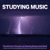 Calm Natural Thunderstorm Music - Reading and Studying Music & Study Music & Focus and Work