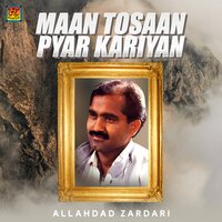 Maan Tosaan Pyar Kariyan - Allahdad Zardari